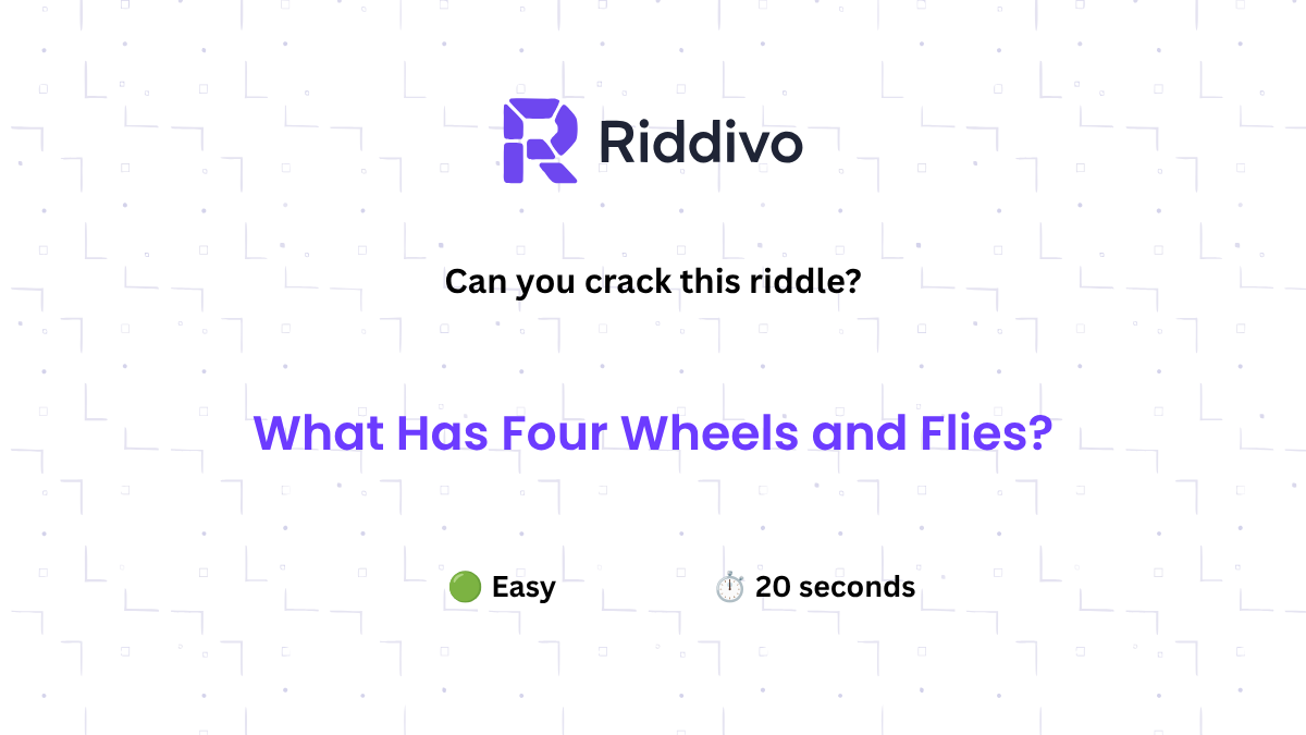 What Has Four Wheels and Flies?