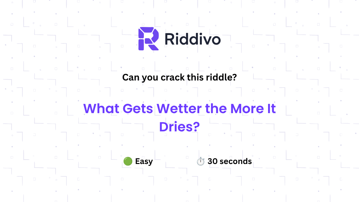 What Gets Wetter the More It Dries?